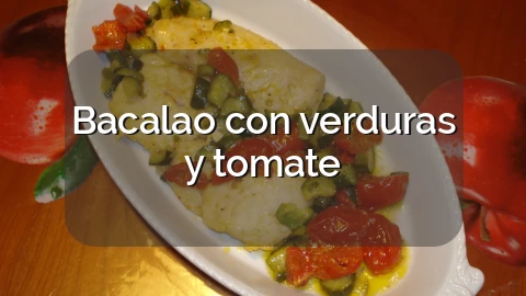 Bacalao con verduras y tomate
