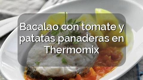 Bacalao con tomate y patatas panaderas en Thermomix